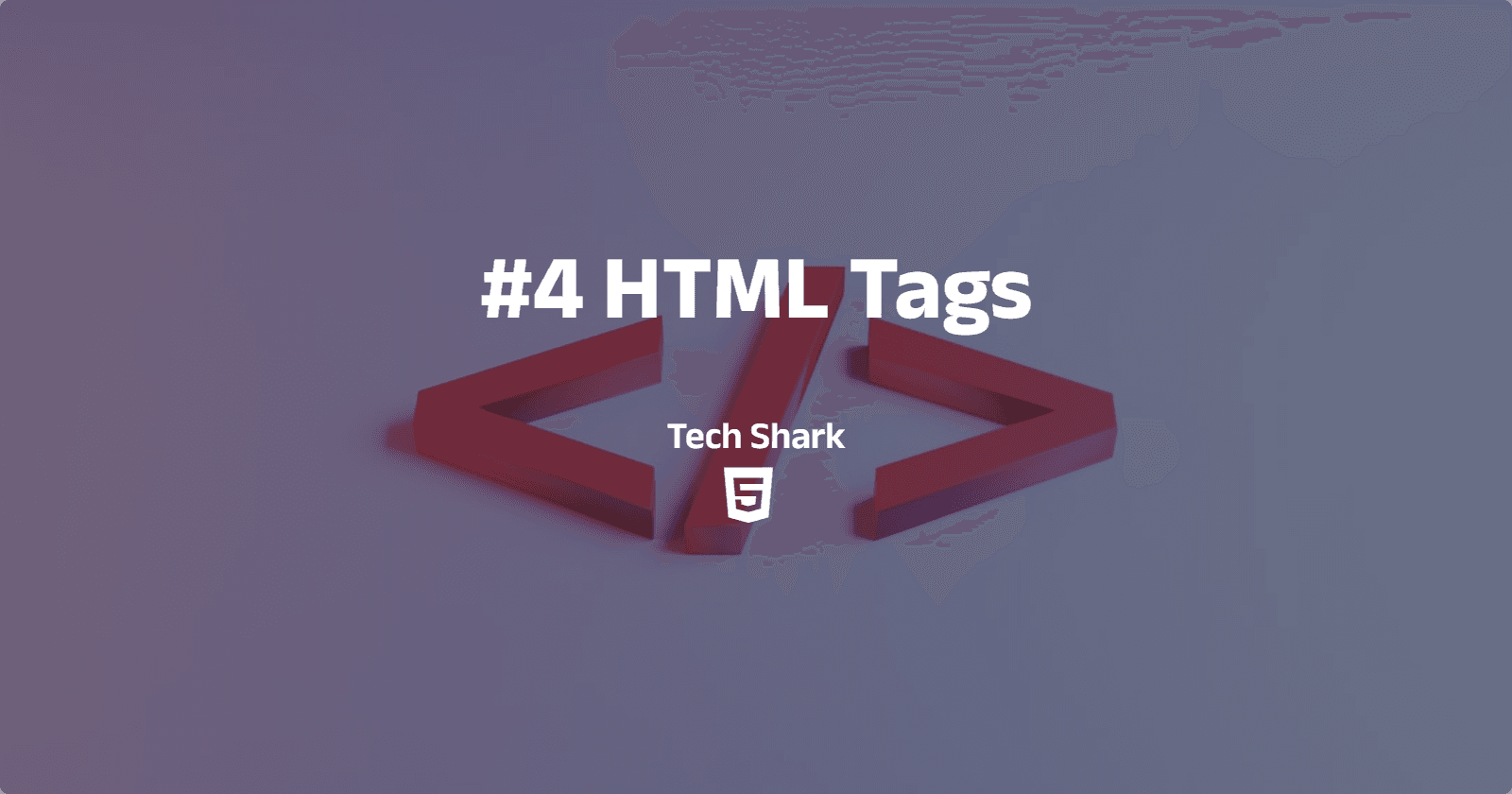 #4 HTML <Tags />